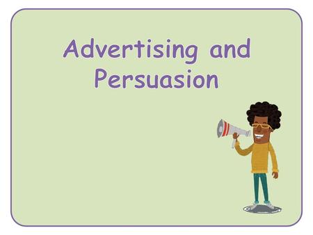 Advertising and Persuasion