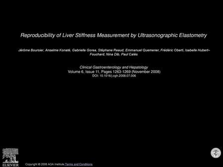 Reproducibility of Liver Stiffness Measurement by Ultrasonographic Elastometry  Jérôme Boursier, Anselme Konaté, Gabriella Gorea, Stéphane Reaud, Emmanuel.