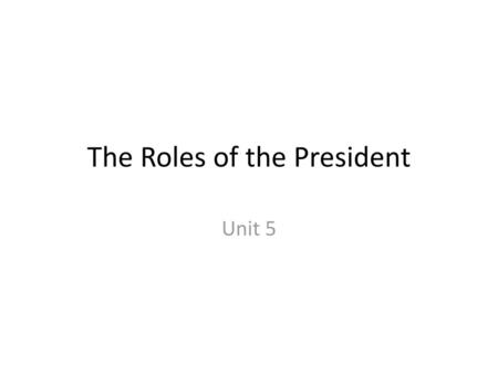 The Roles of the President