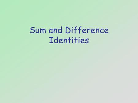 Sum and Difference Identities