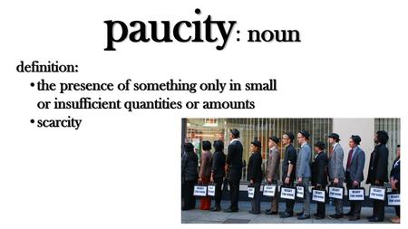 paucity: noun definition: