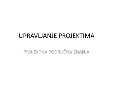 UPRAVLJANJE PROJEKTIMA