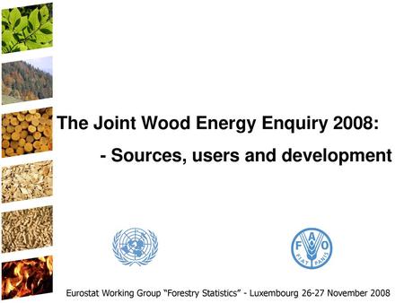 The Joint Wood Energy Enquiry 2008: - Sources, users and development