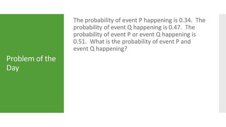 The probability of event P happening is 0. 34