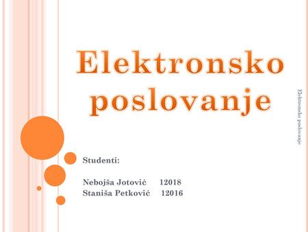 Studenti: Nebojša Jotović Staniša Petković 12016