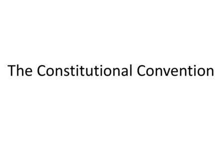 The Constitutional Convention