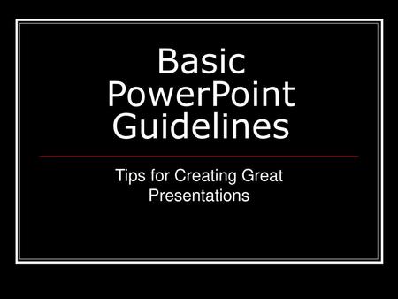 Basic PowerPoint Guidelines