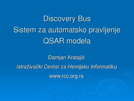 Discovery Bus Sistem za automatsko pravljenje QSAR modela