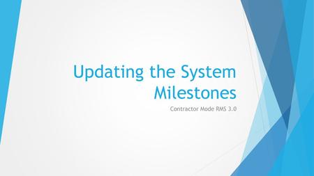 Updating the System Milestones