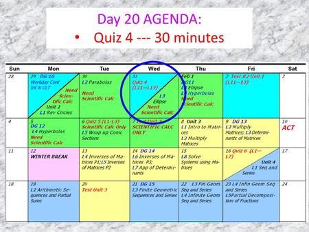 Day 20 AGENDA: Quiz 4 --- 30 minutes.