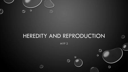 Heredity and Reproduction