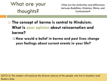 What are your thoughts? What are the similarities and differences between Buddhism, Hinduism, Shinto, and Confucianism? The concept of karma is central.