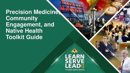 Objectives and Goals Understand Precision Medicine and why a diverse cohort is crucial for success Describe the nuanced issues in Precision Medicine and.