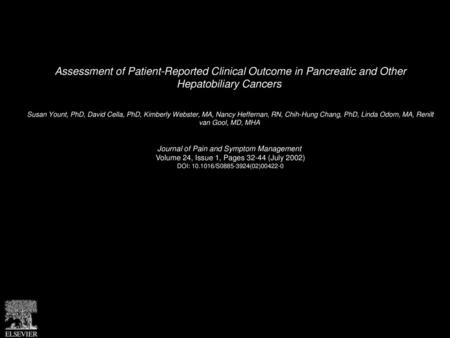 Assessment of Patient-Reported Clinical Outcome in Pancreatic and Other Hepatobiliary Cancers  Susan Yount, PhD, David Cella, PhD, Kimberly Webster, MA,