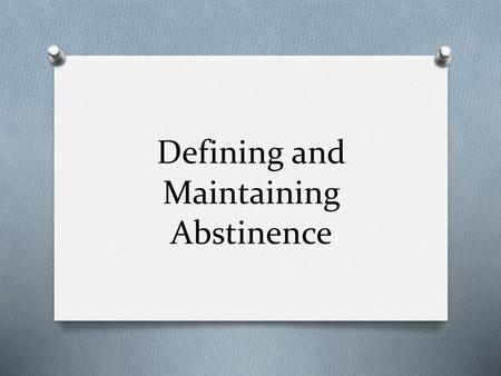 Defining and Maintaining Abstinence