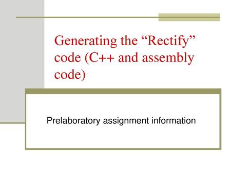 Generating the “Rectify” code (C++ and assembly code)