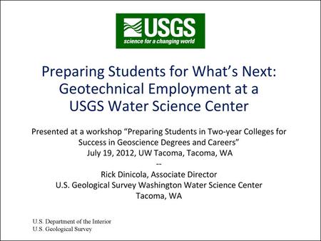 Preparing Students for What’s Next: Geotechnical Employment at a USGS Water Science Center Presented at a workshop “Preparing Students in Two-year Colleges.