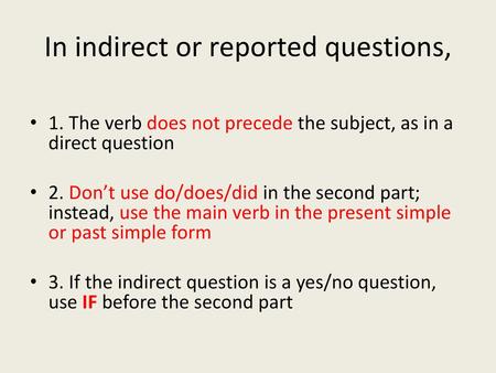 In indirect or reported questions,