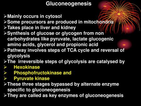 Gluconeogenesis Mainly occurs in cytosol