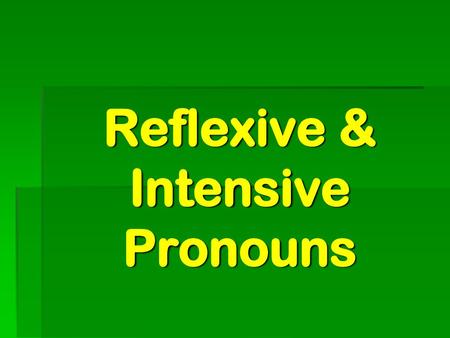 Reflexive & Intensive Pronouns