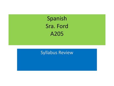 Spanish Sra. Ford A205 Syllabus Review.