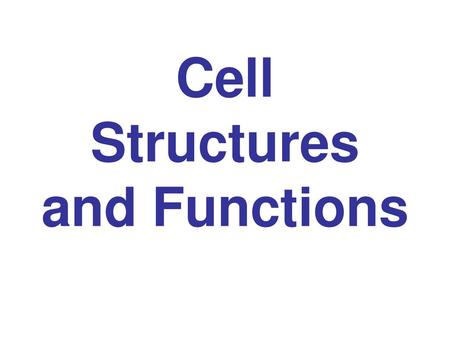 Cell Structures and Functions