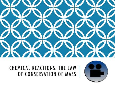 Chemical Reactions: The Law of Conservation of Mass