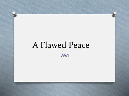 A Flawed Peace WWI.