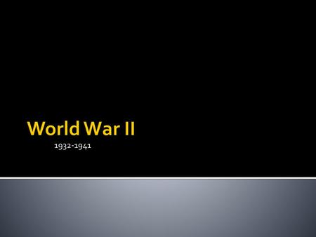 World War II 1932-1941.