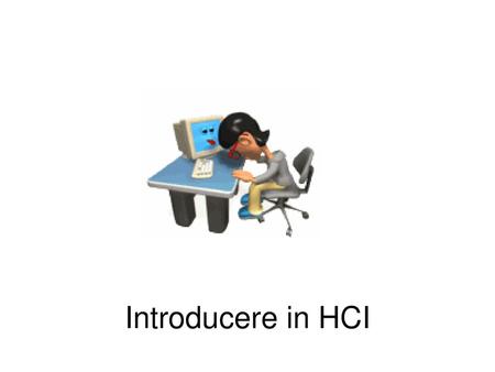 Introducere in HCI.