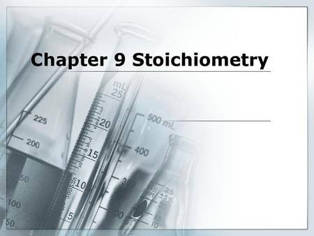 Chapter 9 Stoichiometry