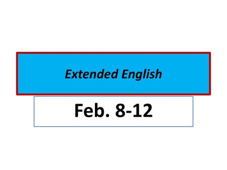 Extended English Feb. 8-12.