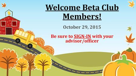 Welcome Beta Club Members!