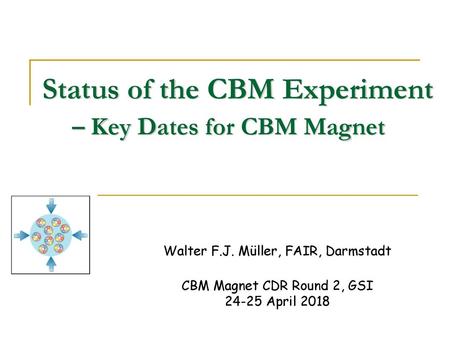 Status of the CBM Experiment – Key Dates for CBM Magnet