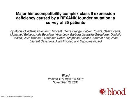 Major histocompatibility complex class II expression deficiency caused by a RFXANK founder mutation: a survey of 35 patients by Monia Ouederni, Quentin.