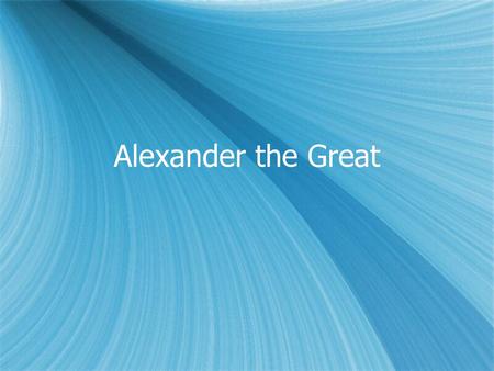 Alexander the Great.