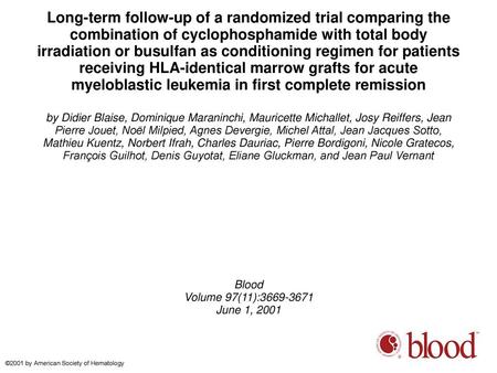 Long-term follow-up of a randomized trial comparing the combination of cyclophosphamide with total body irradiation or busulfan as conditioning regimen.