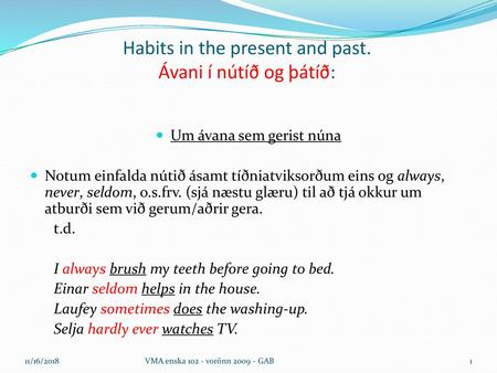 Habits in the present and past. Ávani í nútíð og þátíð: