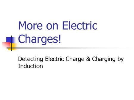 More on Electric Charges!