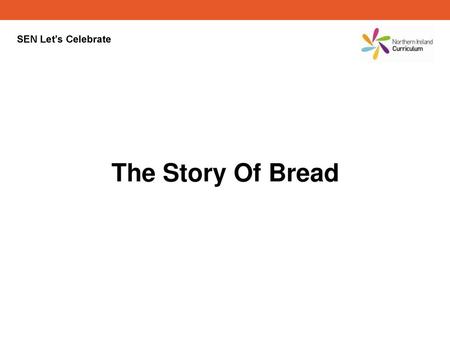 SEN Let’s Celebrate The Story Of Bread.