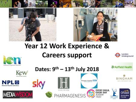 Year 12 Work Experience & Careers support Dates: 9th – 13th July 2018