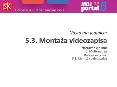 Nastavna jedinica: 5.3. Montaža videozapisa