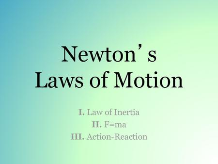 Newton’s Laws of Motion