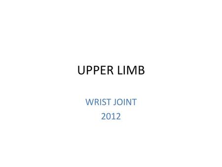 UPPER LIMB WRIST JOINT 2012.