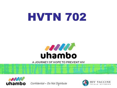 HVTN 702 Confidential – Do Not Distribute.