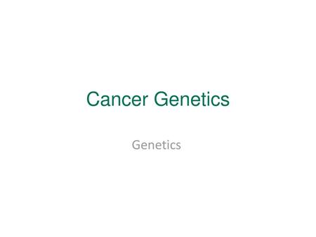 Cancer Genetics Genetics.