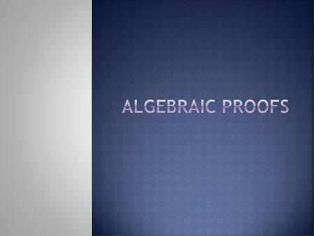 Algebraic proofs.