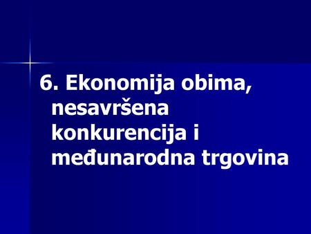 6. Ekonomija obima, nesavršena konkurencija i međunarodna trgovina