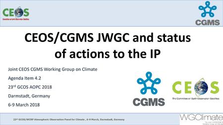 CEOS/CGMS JWGC and status of actions to the IP