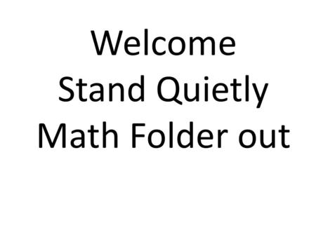 Welcome Stand Quietly Math Folder out